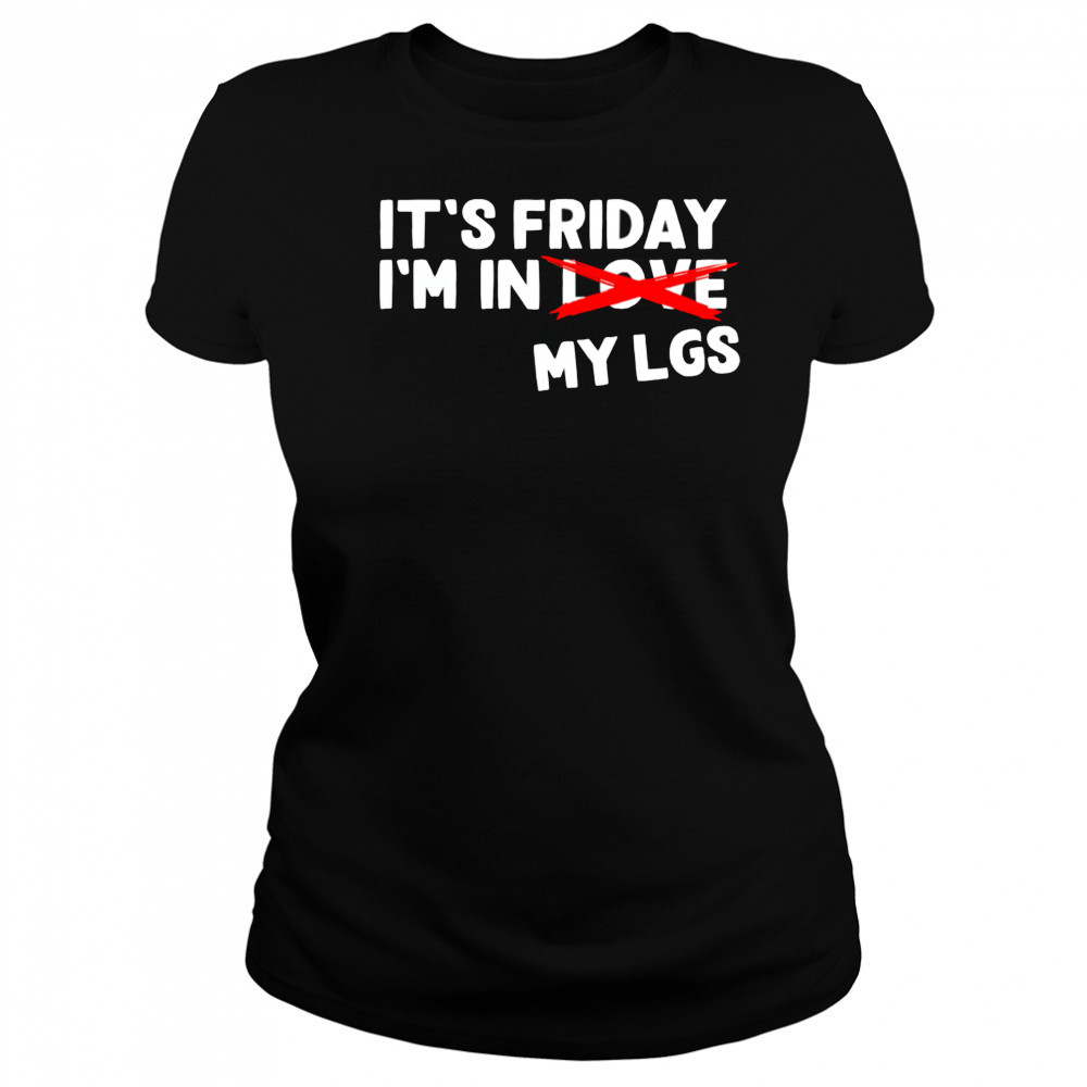 It’s Friday I’m In Love My Lgs shirt Women's T-shirt