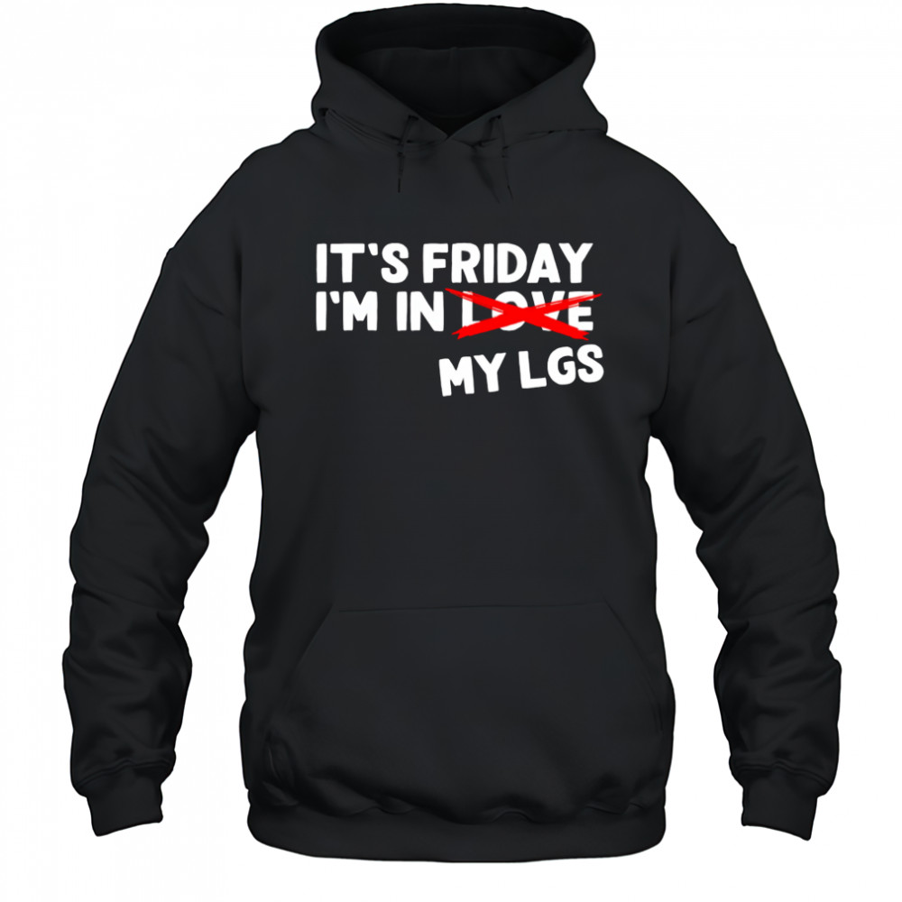 It’s Friday I’m In Love My Lgs shirt Hoodie