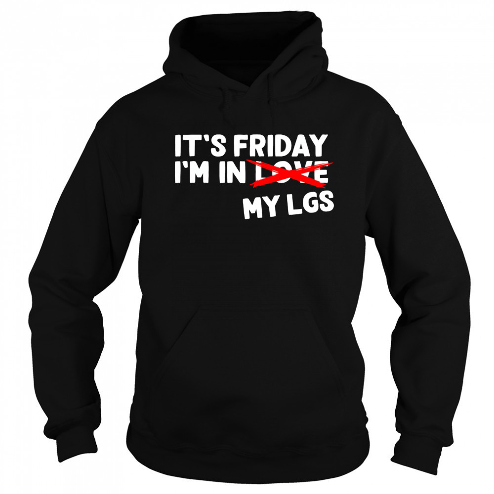 It’s Friday I’m In Love My Lgs shirt Sweatshirt