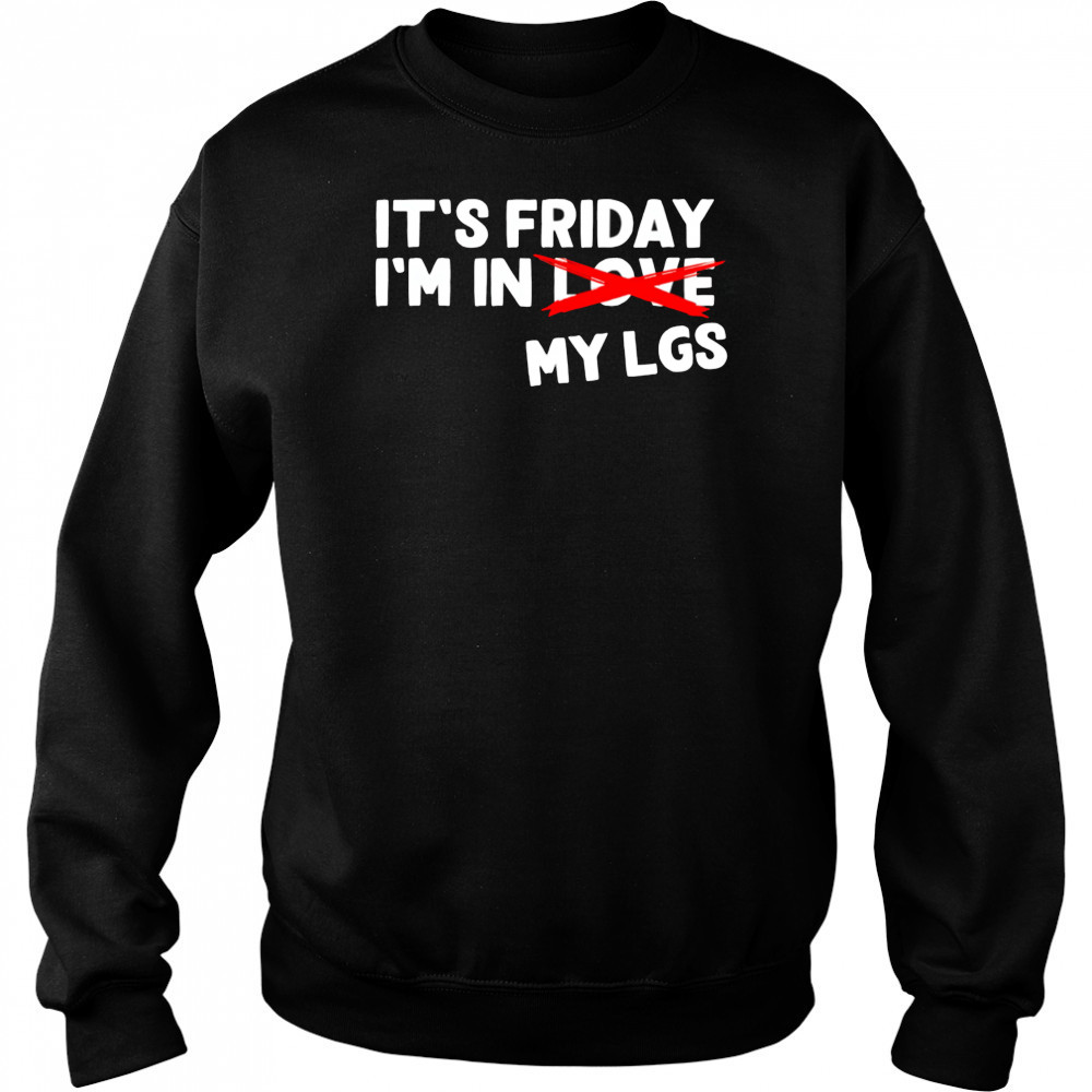 It’s Friday I’m In Love My Lgs shirt Hoodie