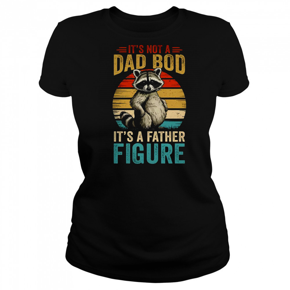 It’s Not Dad Bod It’s Father Figure Funny Fathers Day Dad shirt Women's T-shirt