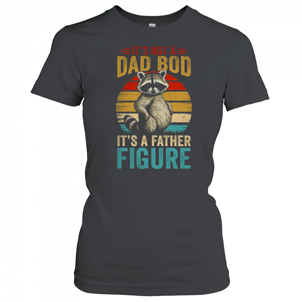 It’s Not Dad Bod It’s Father Figure Funny Fathers Day Dad shirt Women's T-shirt