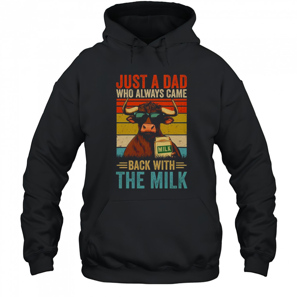 Just A Dad Who Always Came Back With The Milk Funny Dad Cow shirt Hoodie