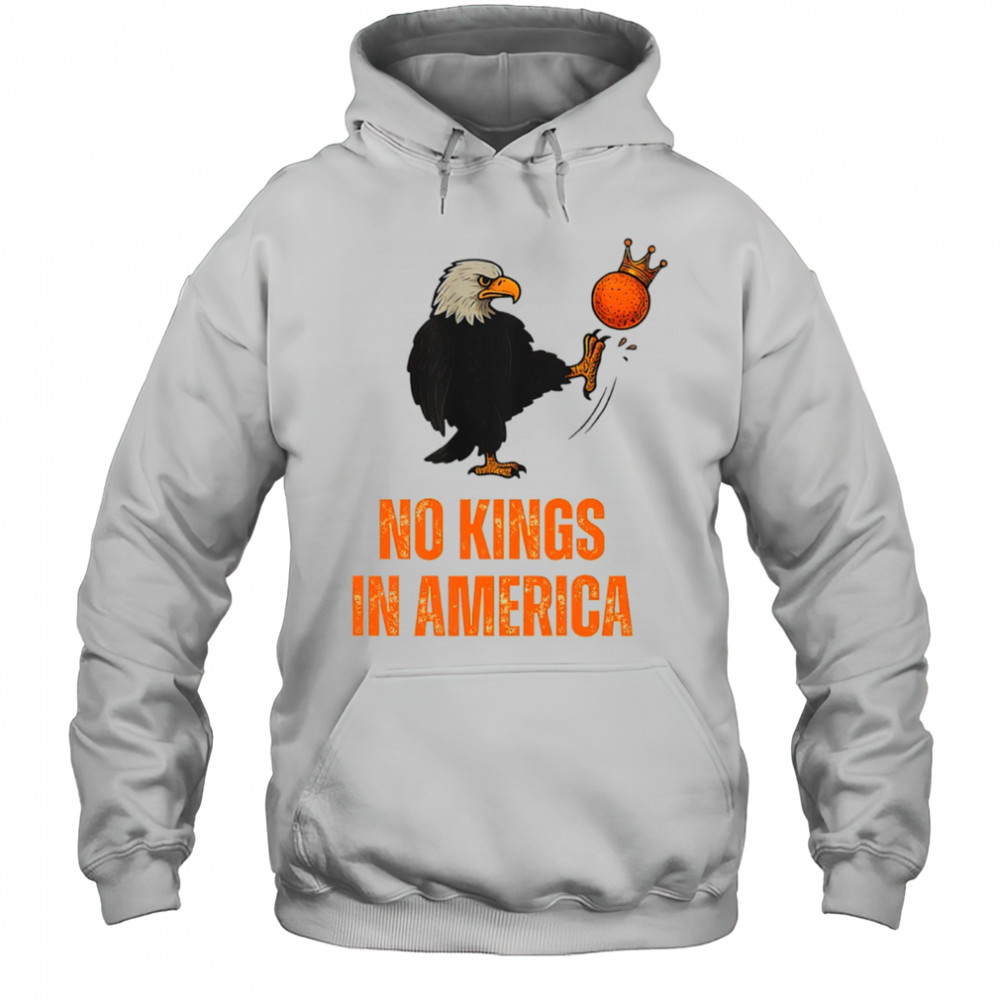Kick Out The Orange No Kings In America We The People Political shirt Hoodie