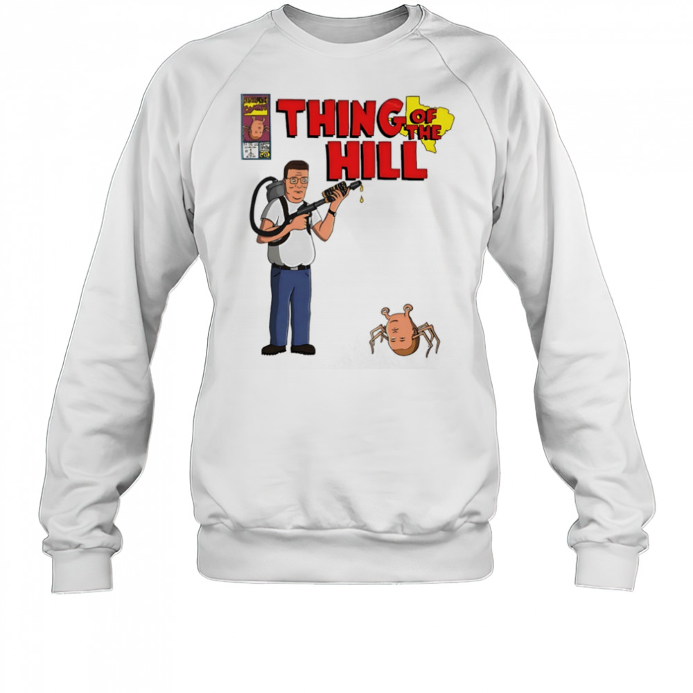 King of the Hill parody Thing of the hill cartoon shirt Sweatshirt