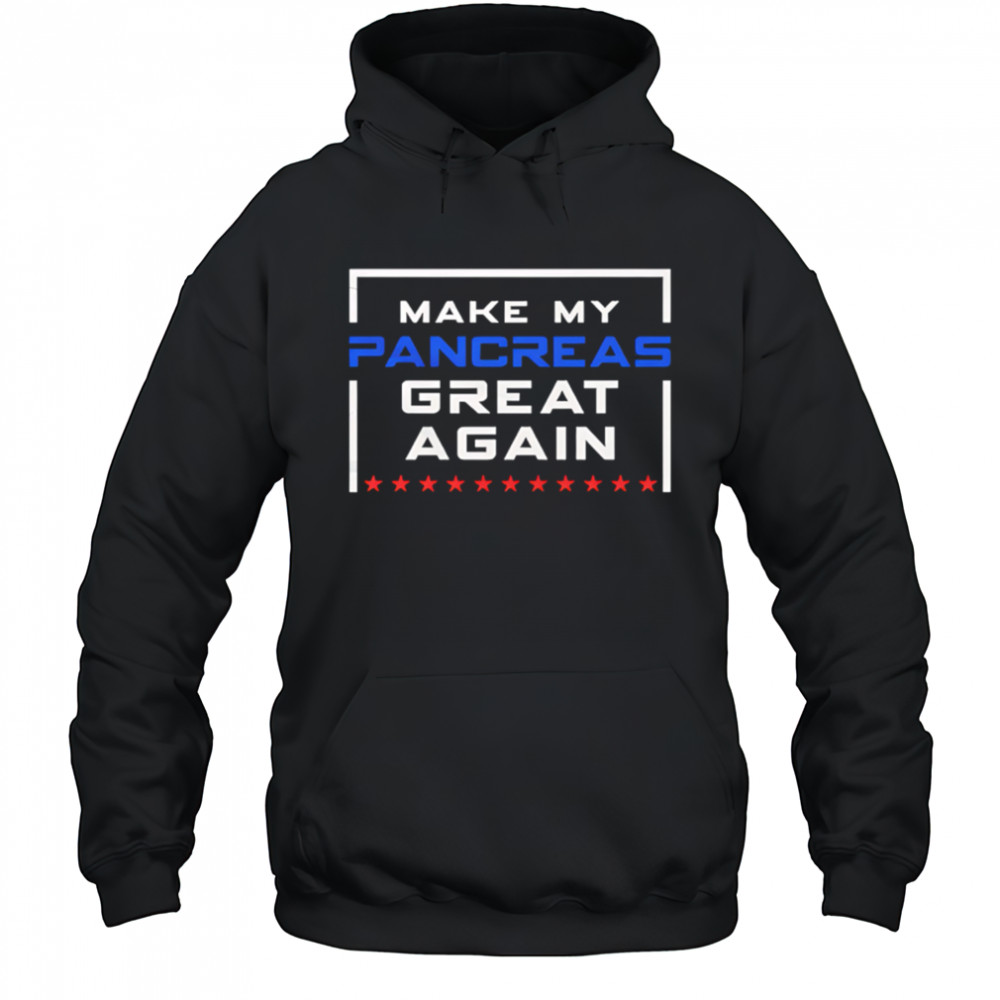 Make My Pancreas Great Again Funny Diabetes shirt Hoodie