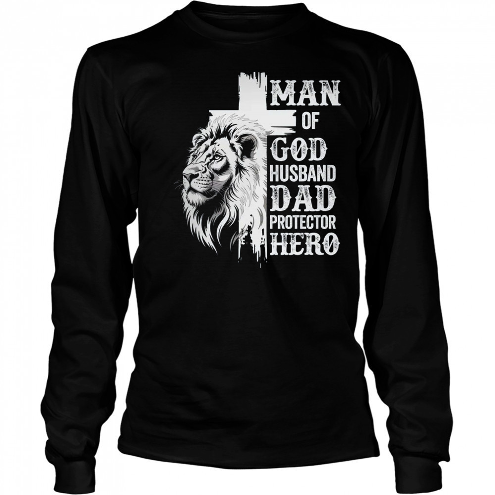 Man Of God Dad Husband Protector Hero Christian Father's Day shirt Long Sleeved