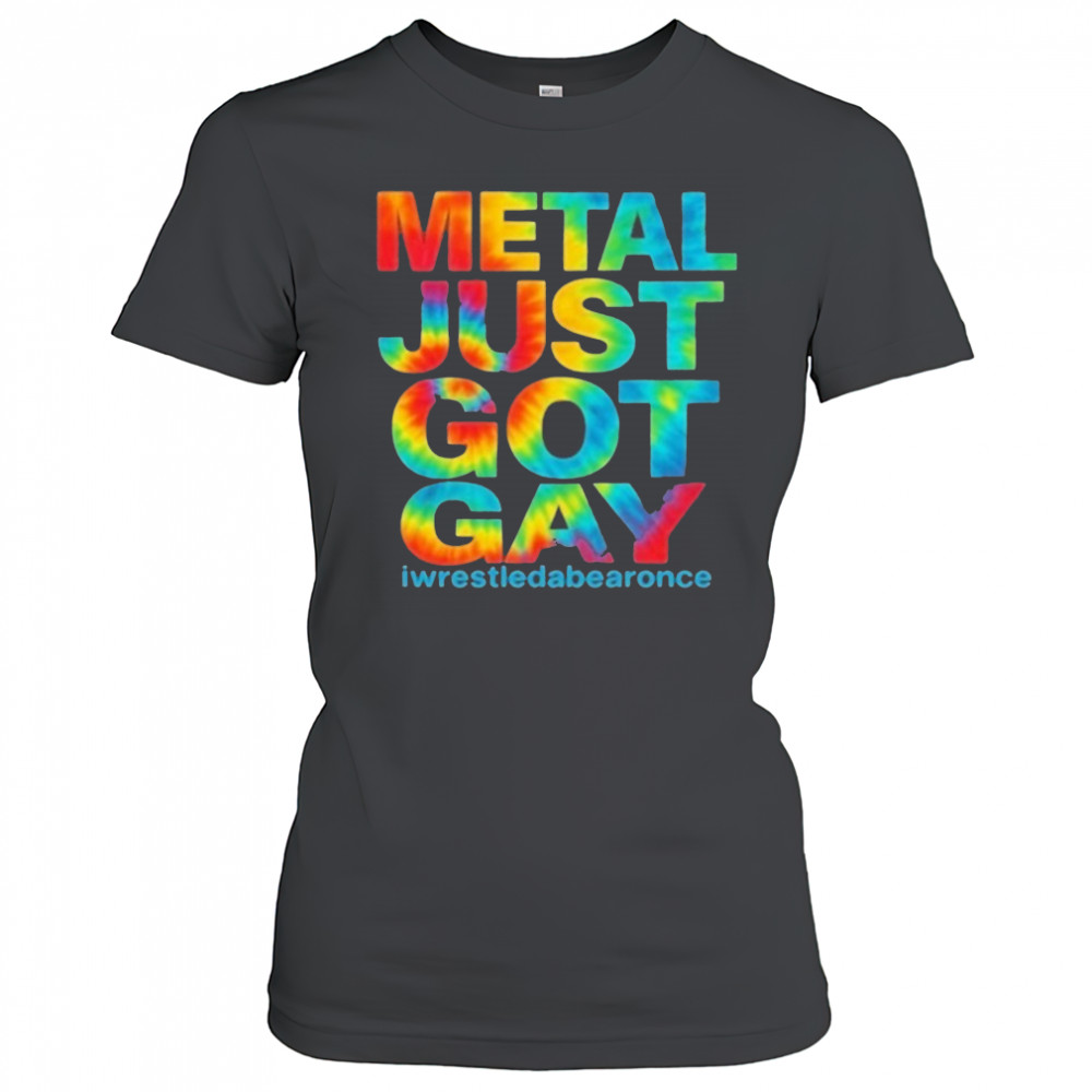Metal Just Got Gay Iwrestledabearonce T-Shirt Women's T-shirt