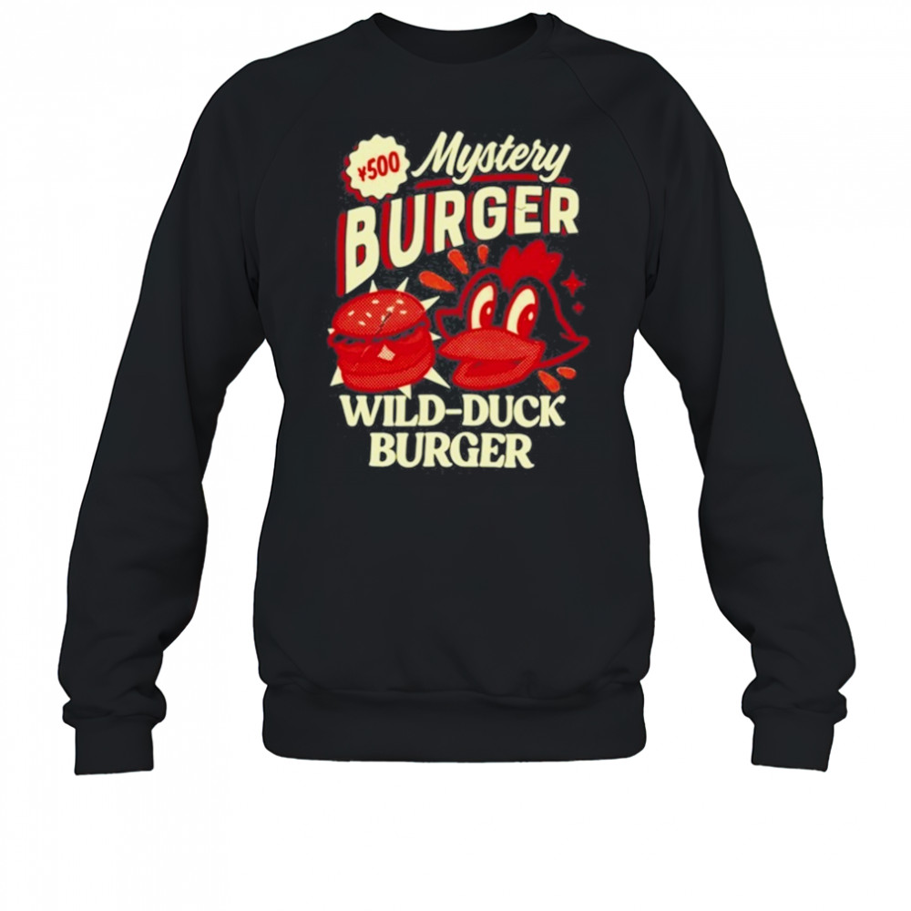 Mystery Wild Duck Burger T-Shirt Sweatshirt