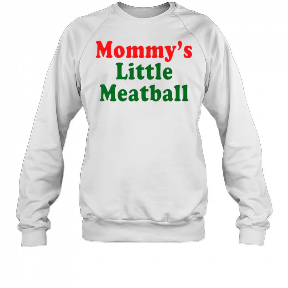 Nicolas Vansteenberghe Mommy’s Little Meatball T-Shirt Sweatshirt