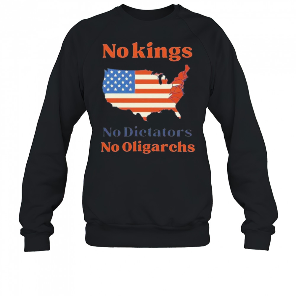 No Kings No Dictators No Oligarchs 2025 T-Shirt Sweatshirt