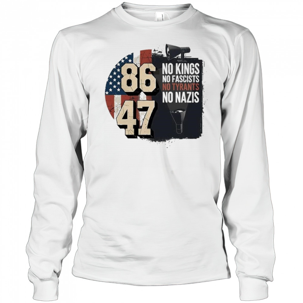 No Kings No Fascists No Tyran No Nazis 8647 2025 T-Shirt Long Sleeved