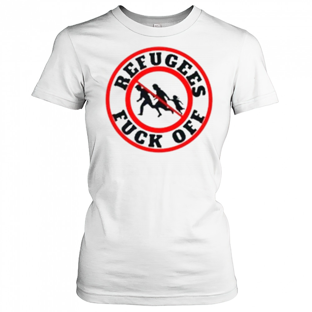 No More Refugees Fuck Off T-Shirt Women's T-shirt