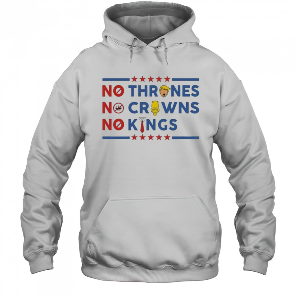 No Thrones No Crowns No Kings 2025 T-Shirt Hoodie