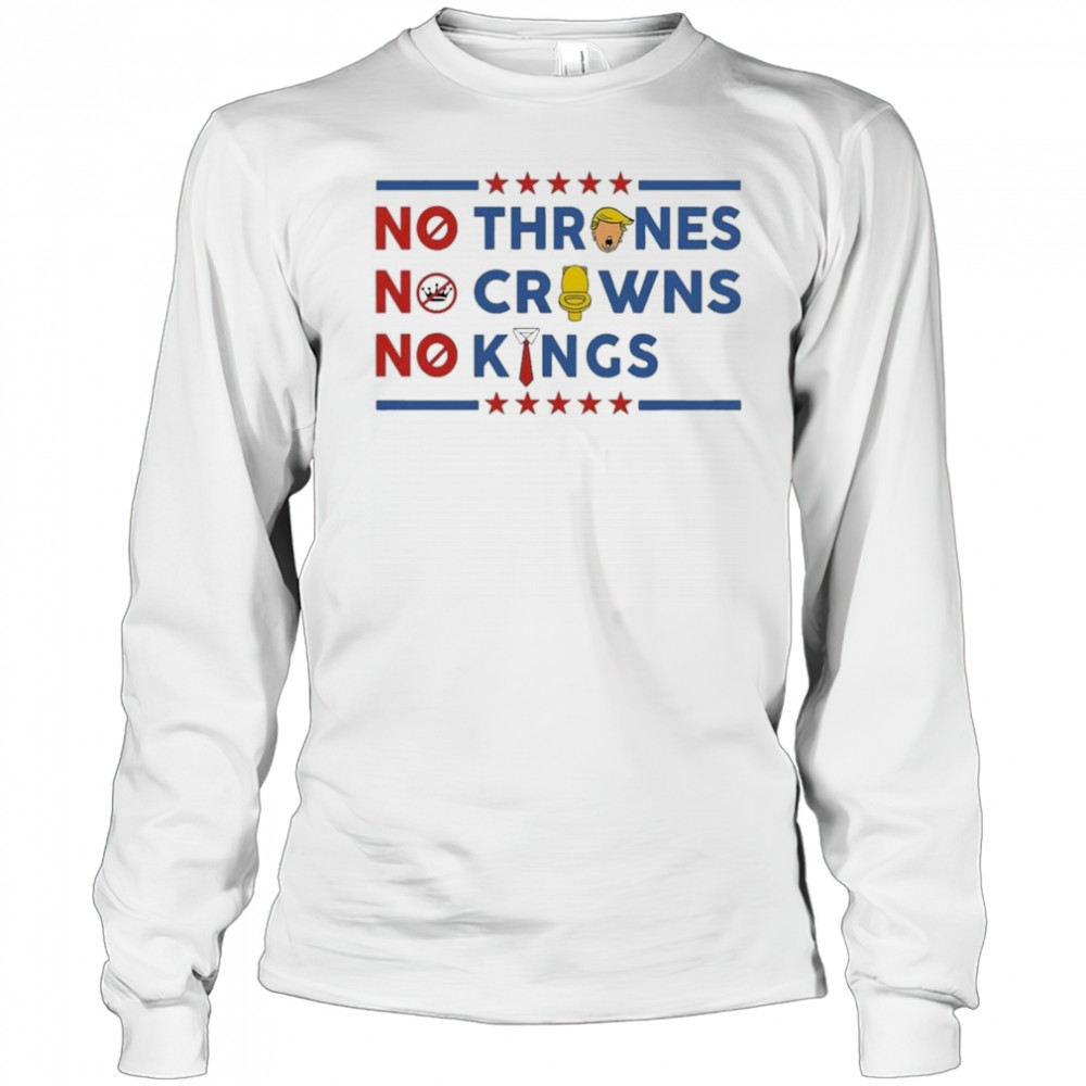 No Thrones No Crowns No Kings 2025 T-Shirt Long Sleeved