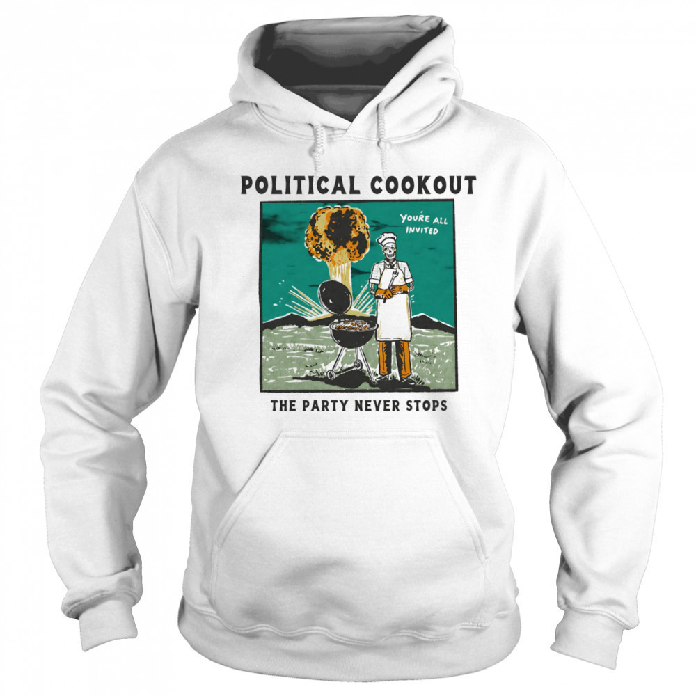 Political cookout the party never stops shirt Sweatshirt
