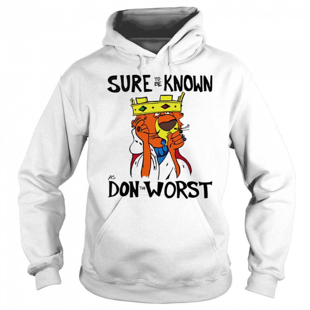 Prince John Robin Hood sure to be know as don the worst shirt Sweatshirt
