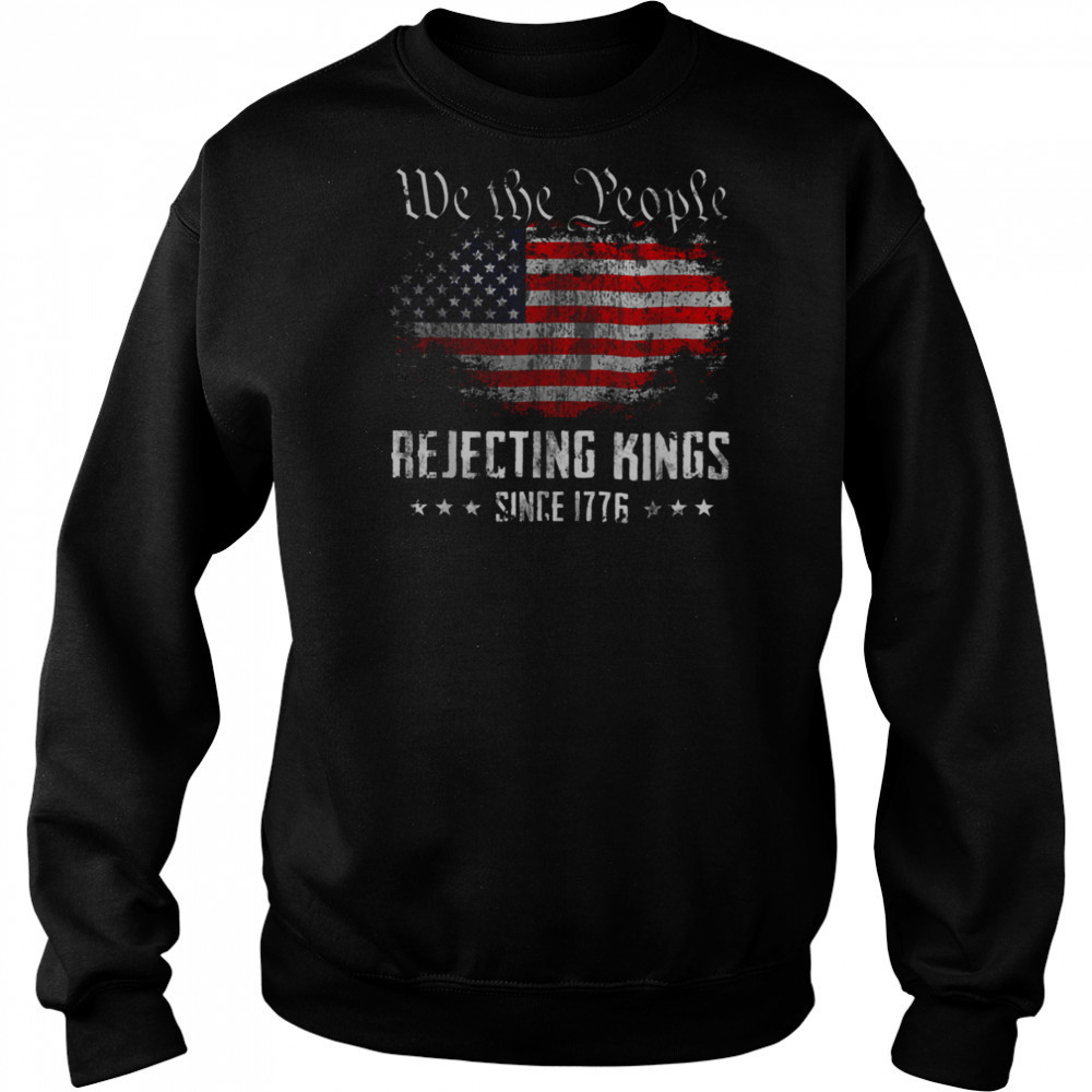 Rejecting Kings Since 1776 Patriotic USA Flag 4th of July T Shirt Hoodie