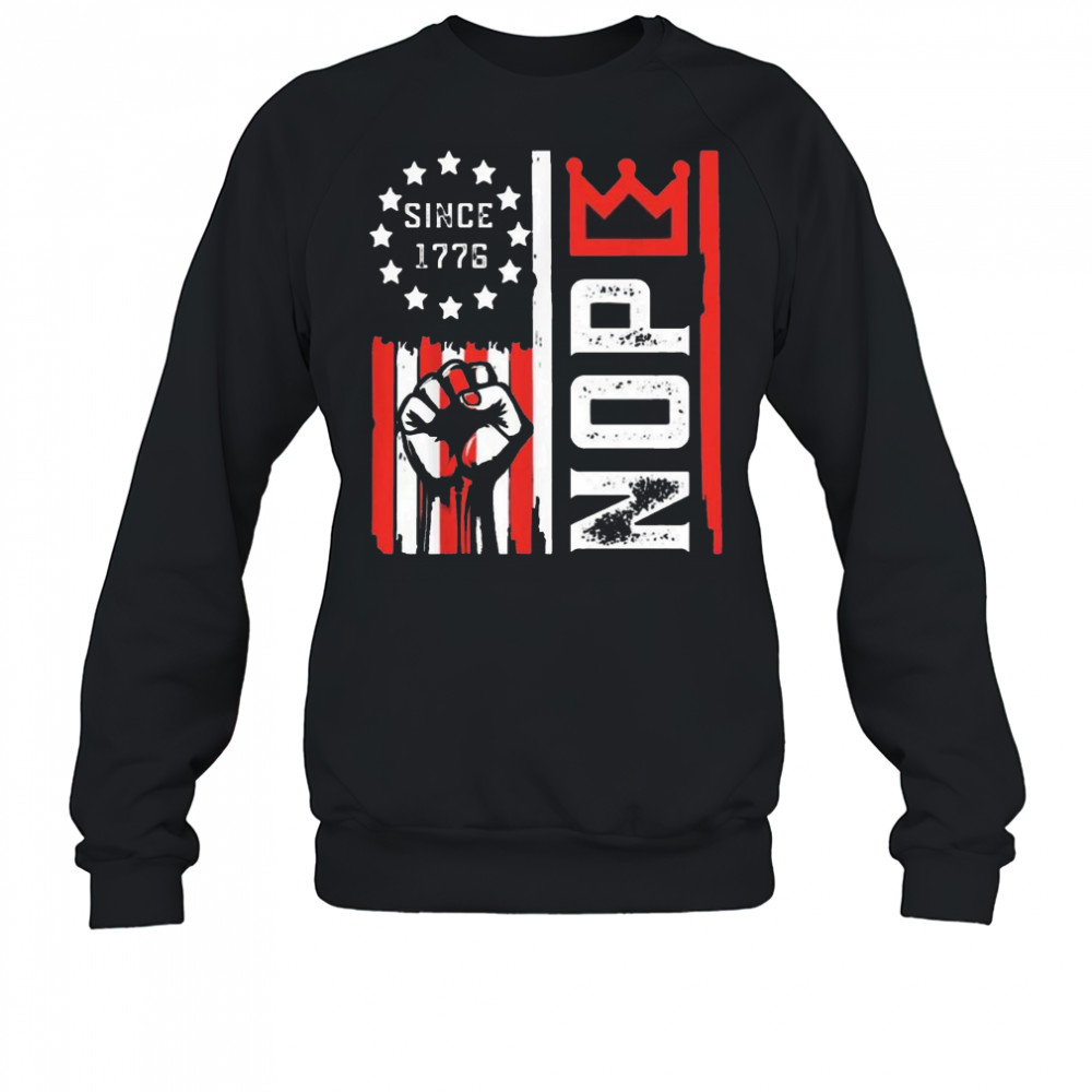 Retro Nope Kings Since 1776 T-Shirt Sweatshirt