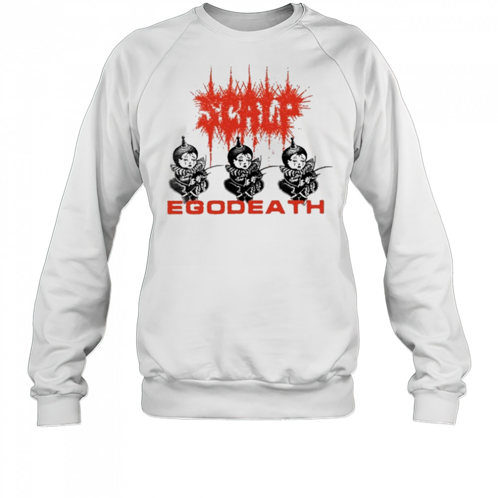 Scalp Egoddeath T-Shirt Sweatshirt
