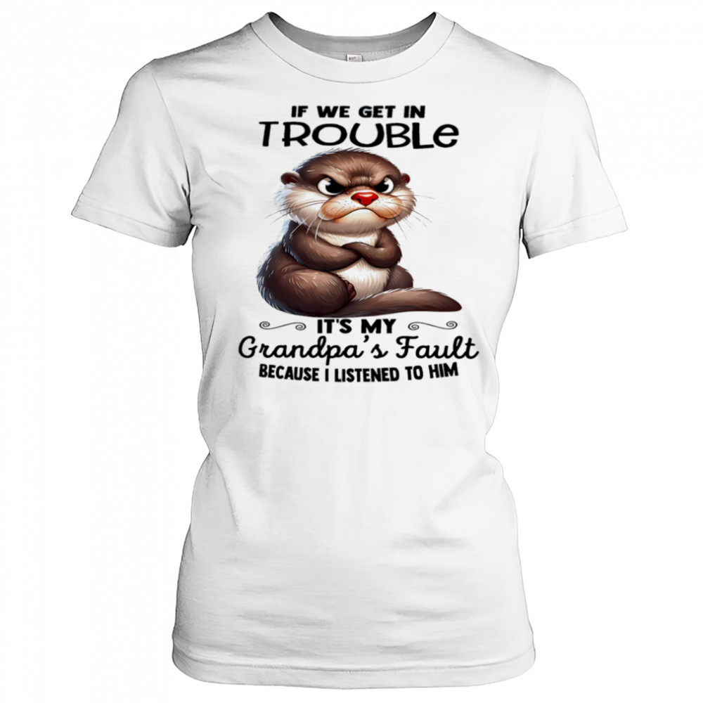 Sloth if we get in trouble it’s my grandpa’s fault because I listened to him shirt Women's T-shirt