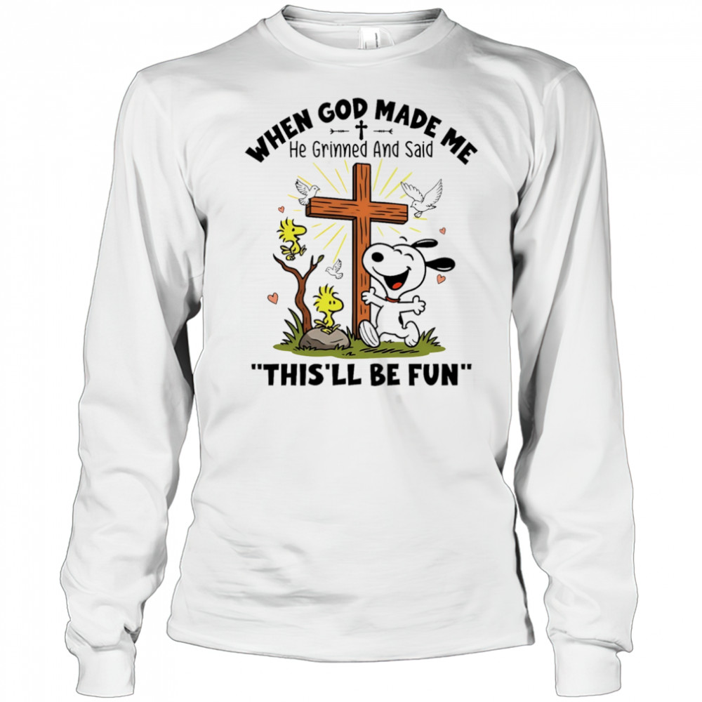 Snoopy and Woodstock when God made me he grinned and said this’ll be fun shirt Long Sleeved