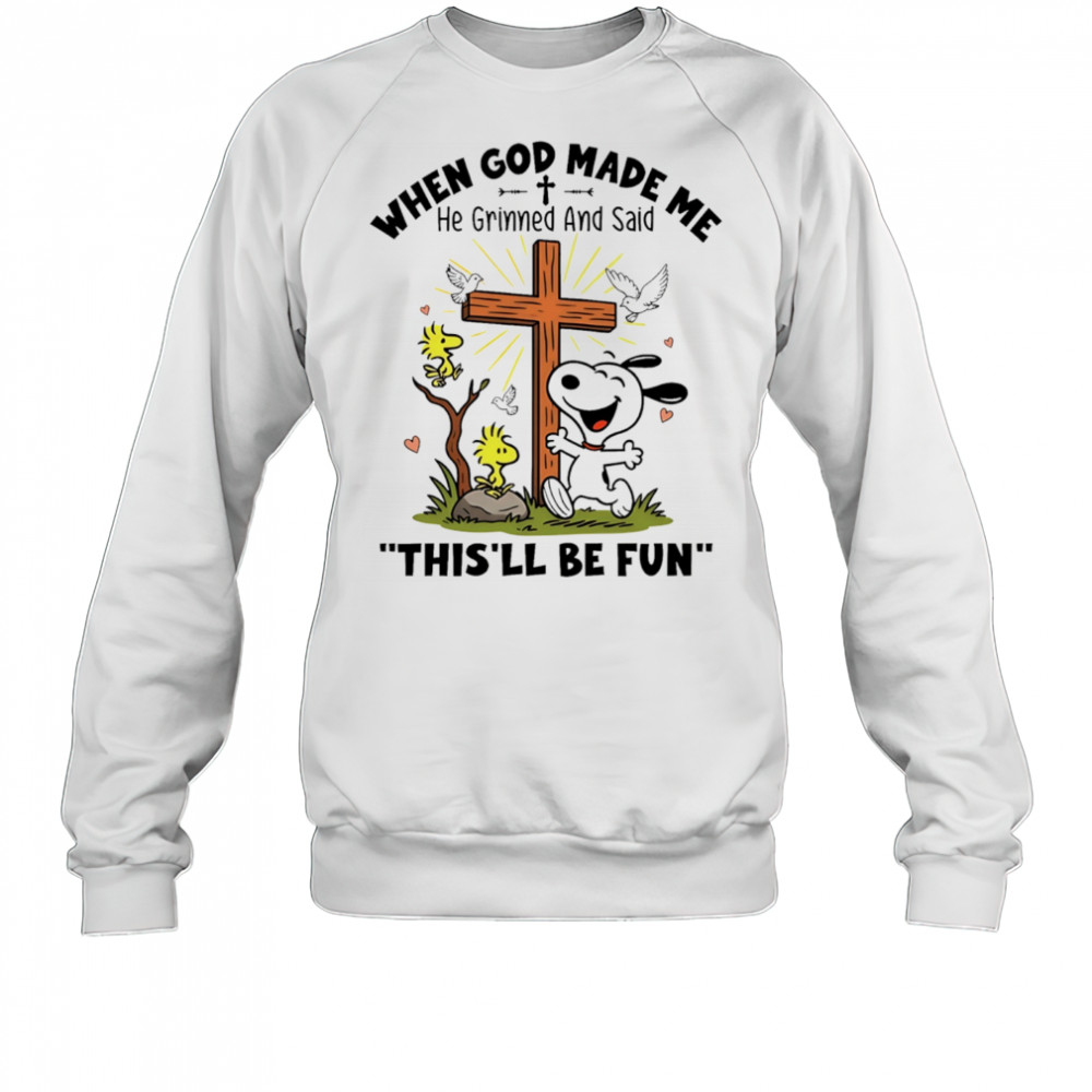 Snoopy and Woodstock when God made me he grinned and said this’ll be fun shirt Sweatshirt