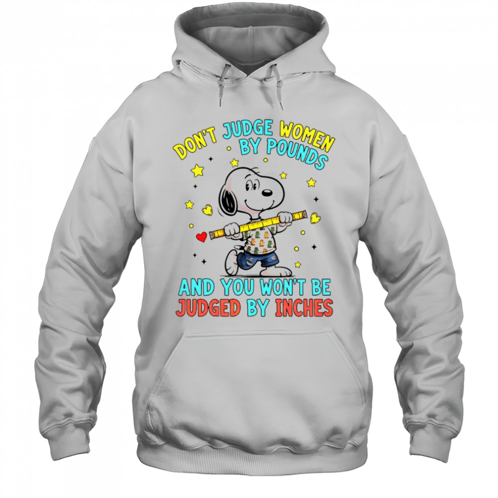 Snoopy don’t judge women by pounds and you won’t be judged by inches shirt Hoodie