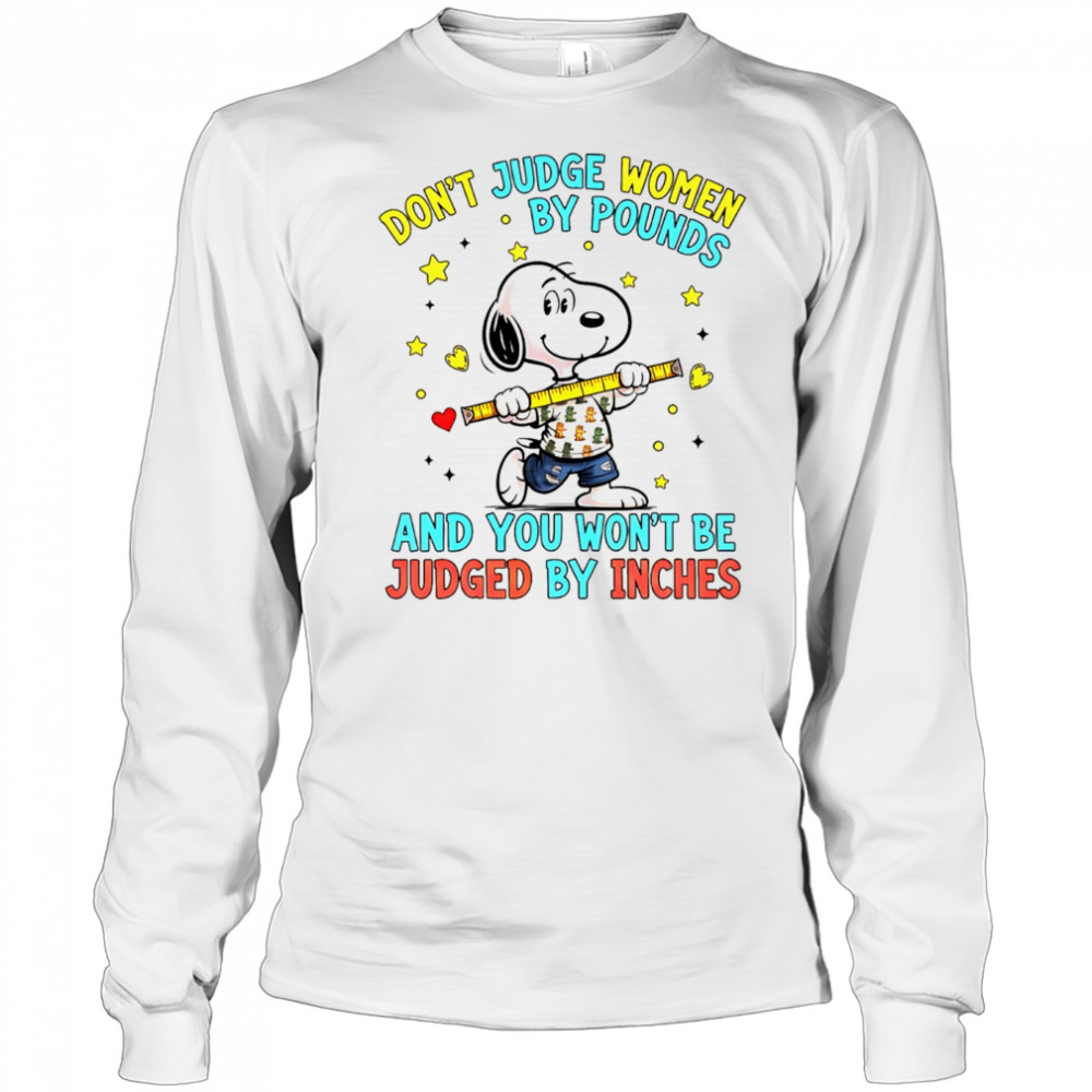 Snoopy don’t judge women by pounds and you won’t be judged by inches shirt Long Sleeved