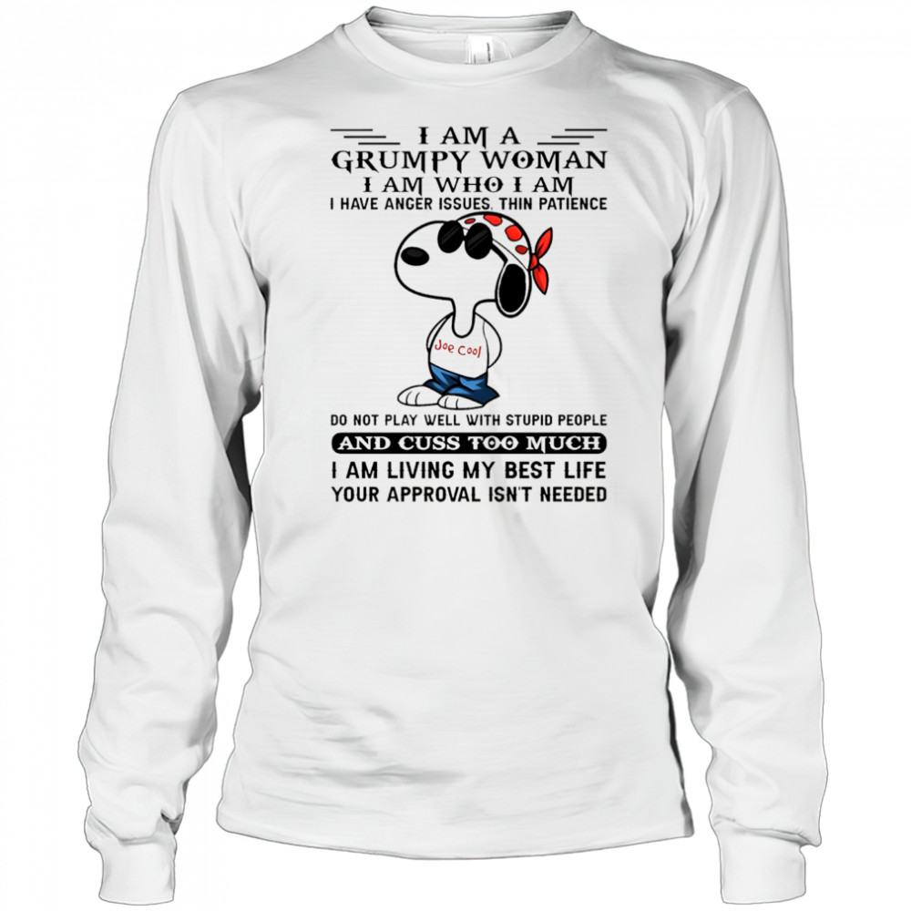 Snoopy I am a grumpy woman I am who I am I have anger issues thin patience do not play well shirt Long Sleeved
