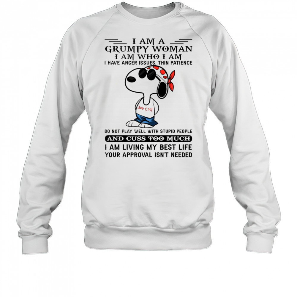 Snoopy I am a grumpy woman I am who I am I have anger issues thin patience do not play well shirt Sweatshirt