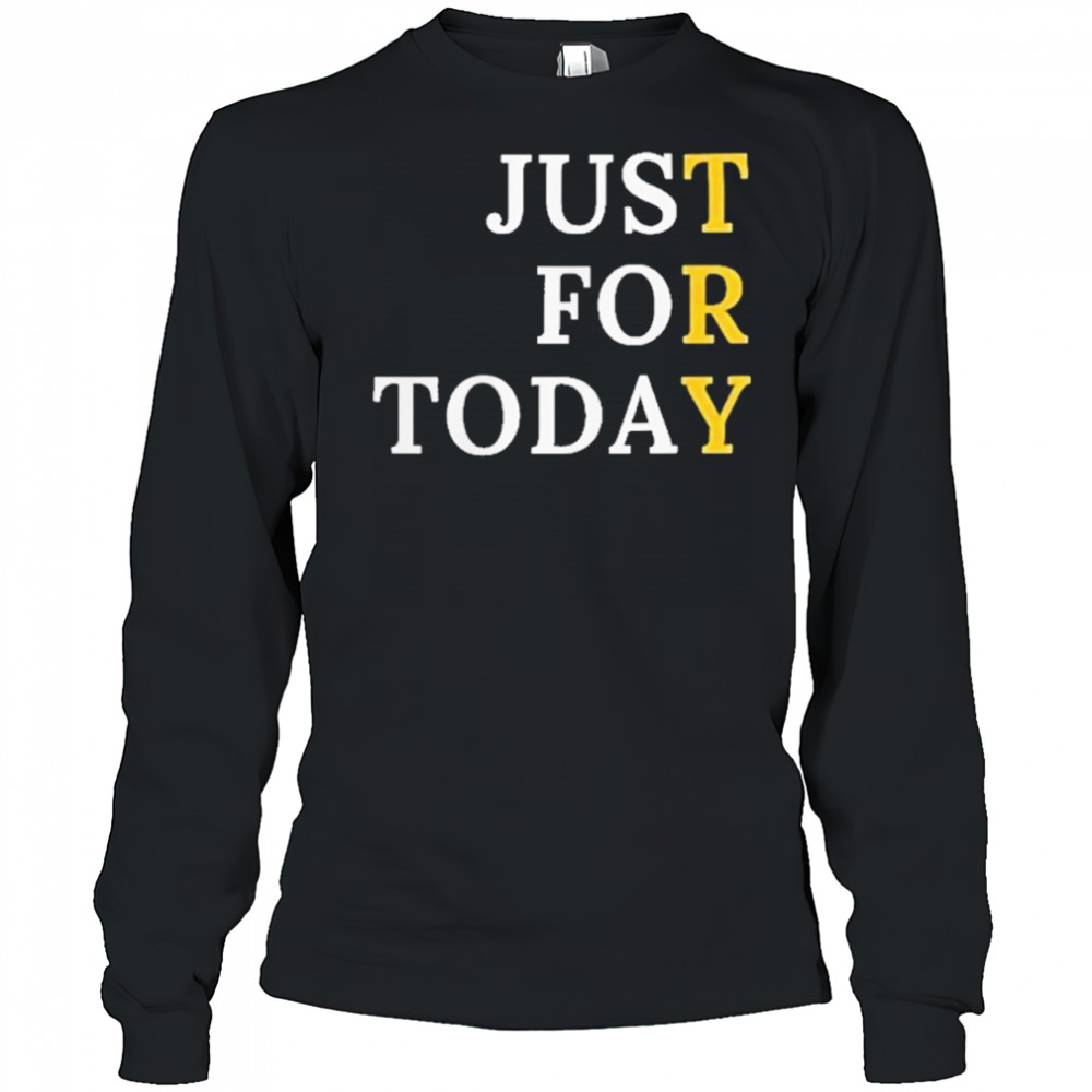 Sober Just For Today T-Shirt Long Sleeved