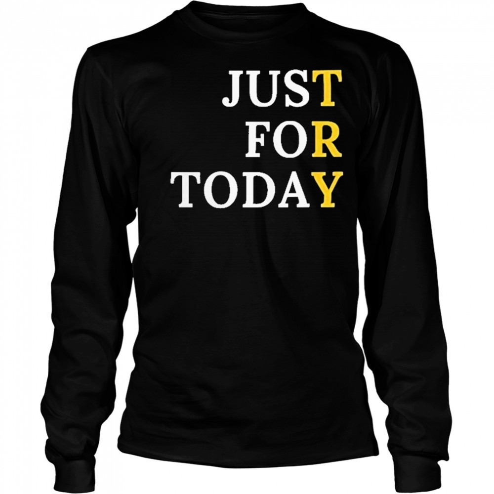 Sober Just For Today T-Shirt Long Sleeved