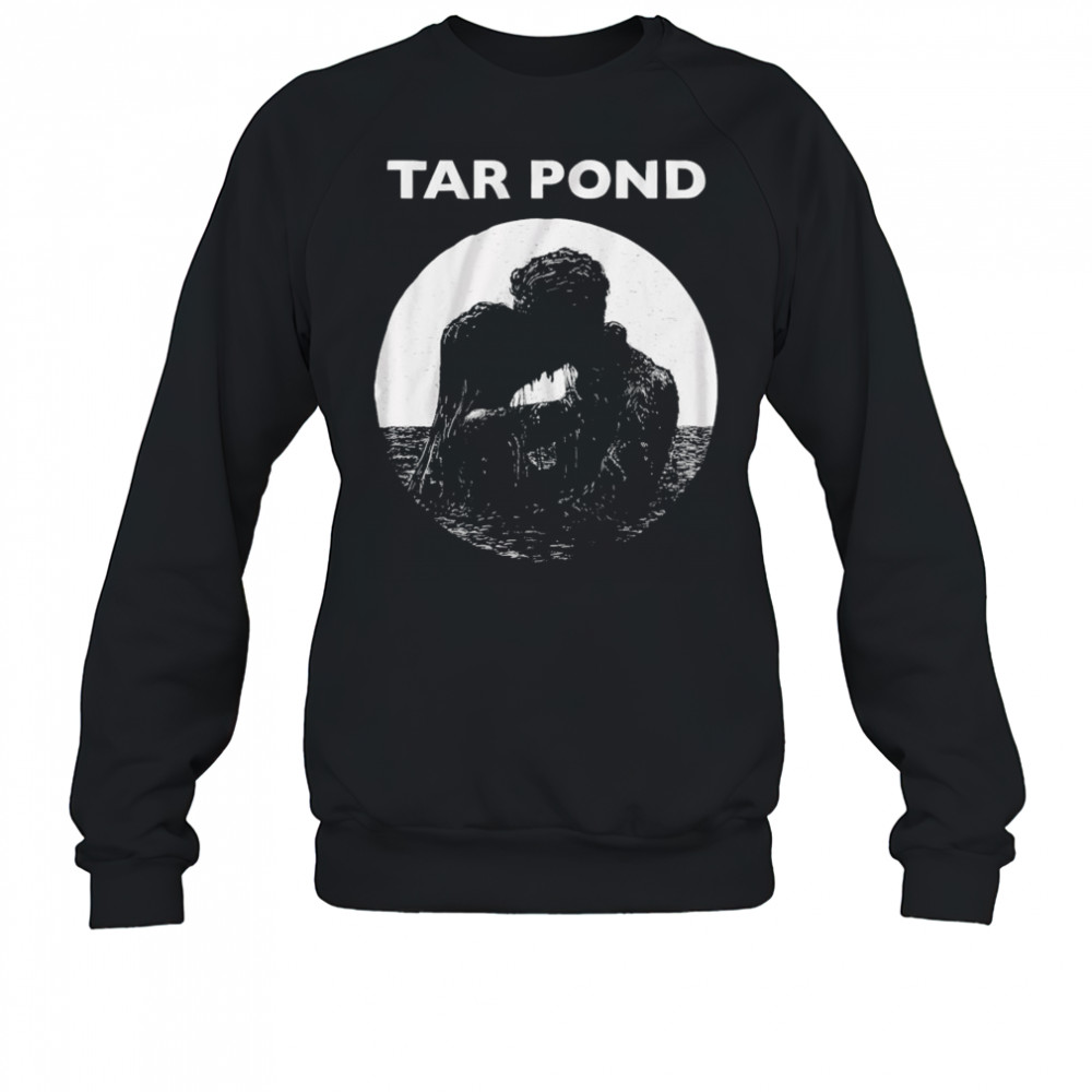 Tar Pond Love T-shirt Sweatshirt