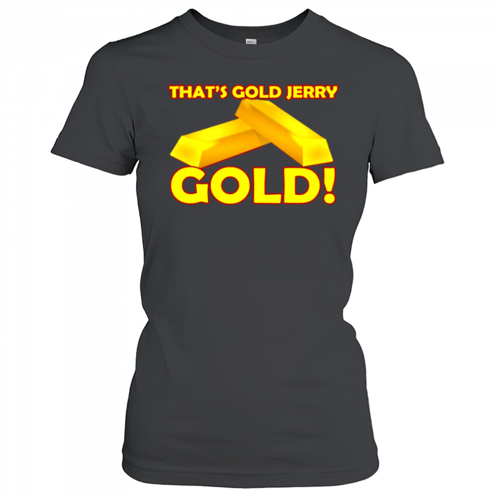 That’s gold jerry gold T-Shirt Women's T-shirt