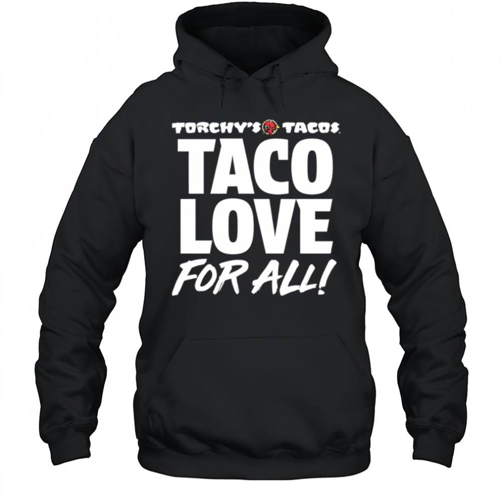 Torchy’s Tacos Taco Love For All shirt Hoodie