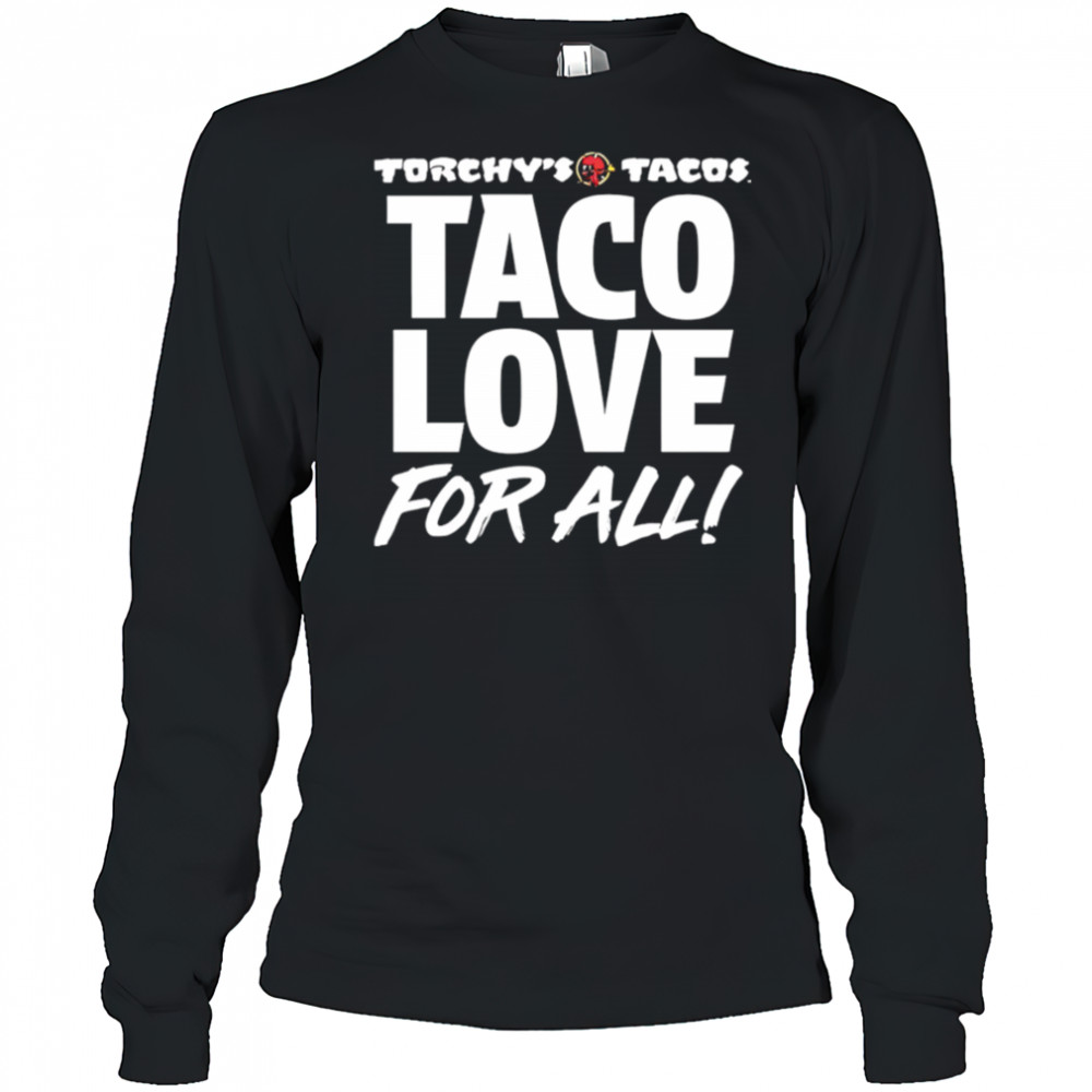 Torchy’s Tacos Taco Love For All shirt Long Sleeved