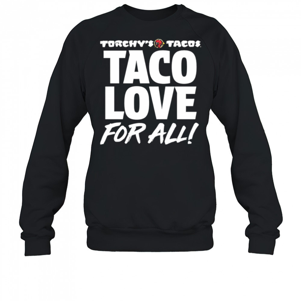 Torchy’s Tacos Taco Love For All shirt Sweatshirt