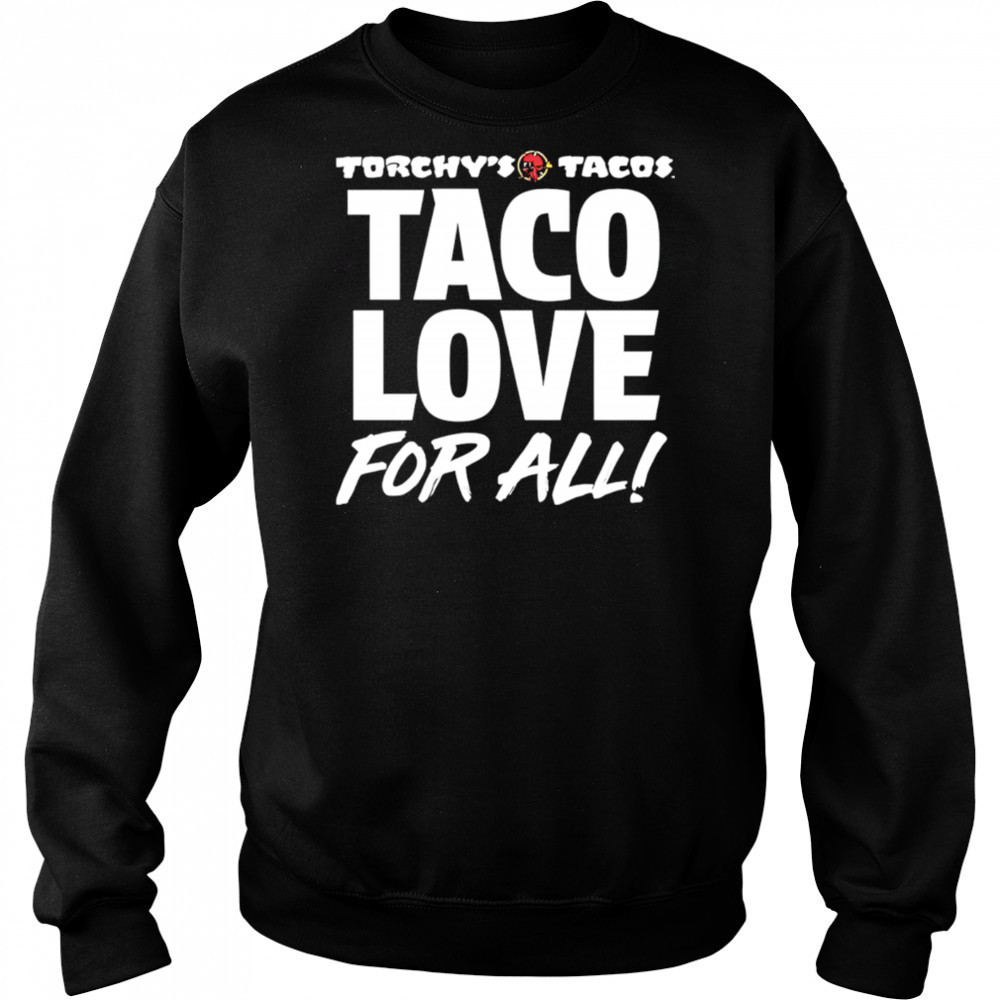 Torchy’s Tacos Taco Love For All shirt Hoodie
