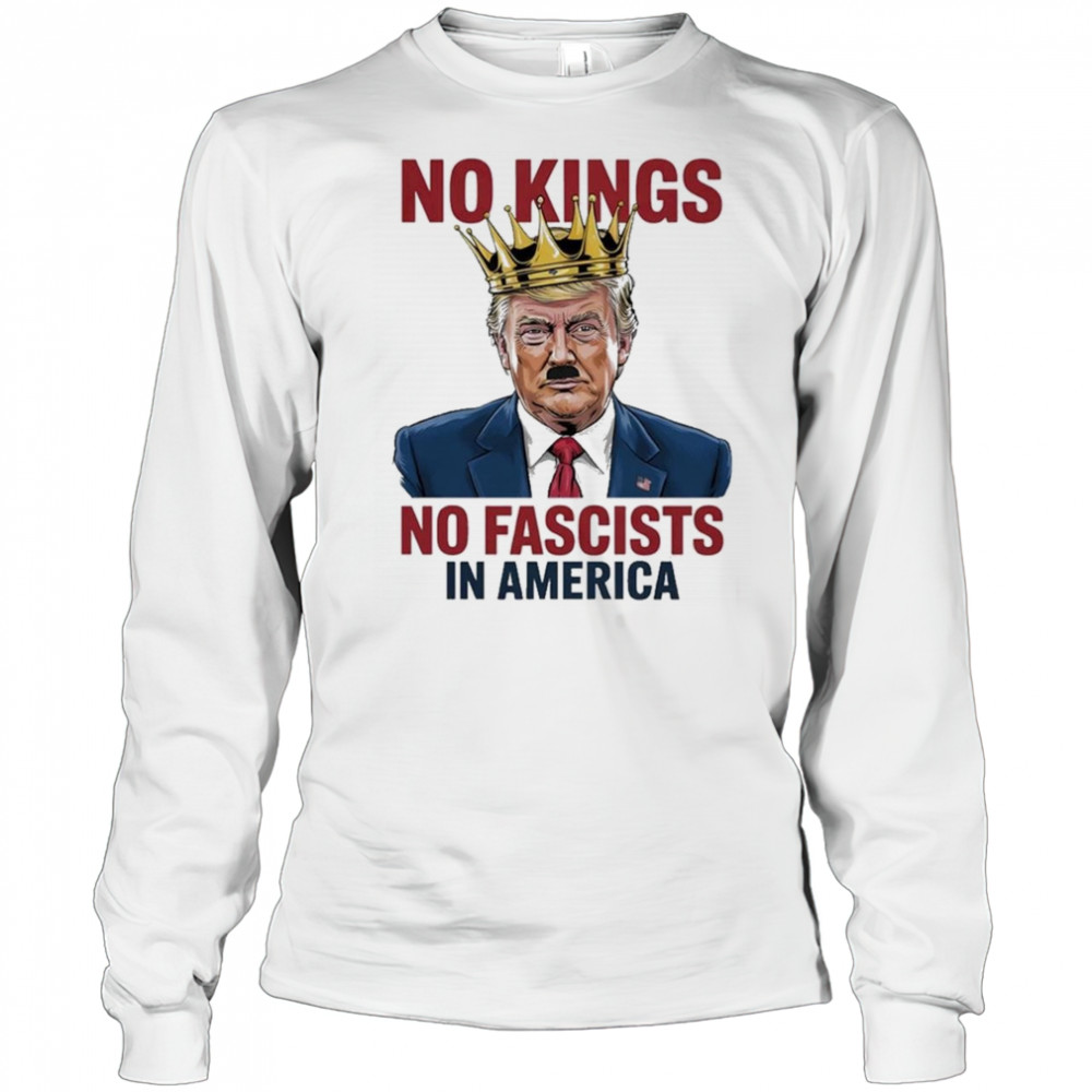 Trump No Kings No Fascists In America 2025 T-Shirt Long Sleeved