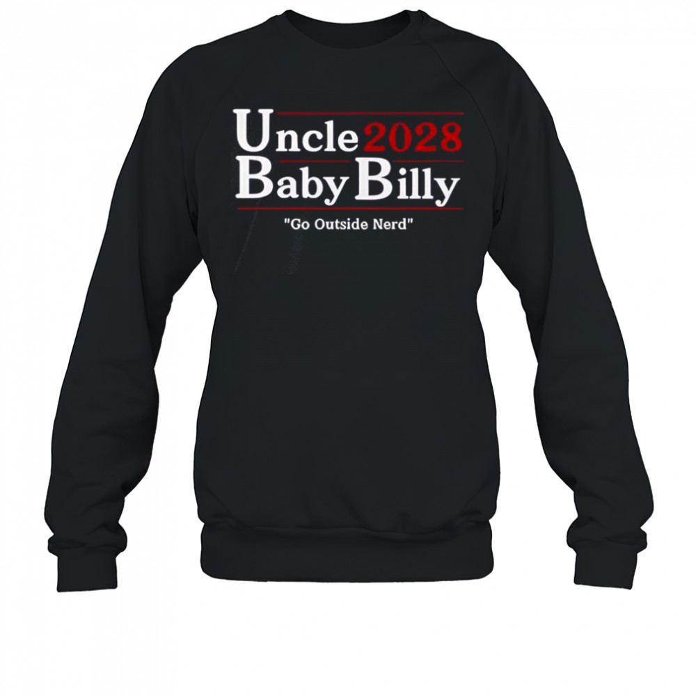 Uncle Baby Billy 28 Go Outside Nerd T-Shirt Sweatshirt