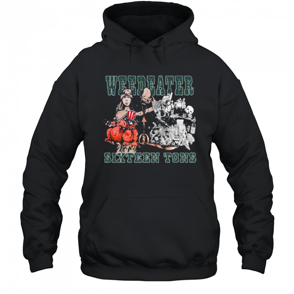 Weedeater Sixteen Tons T-shirt Hoodie