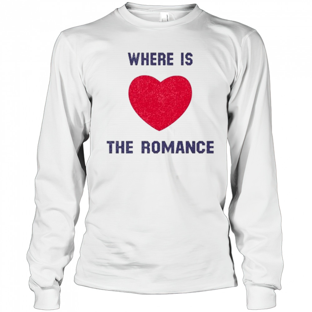 Where Is The Romance T-Shirt Long Sleeved