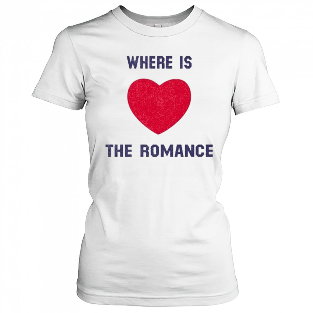 Where Is The Romance T-Shirt Women's T-shirt