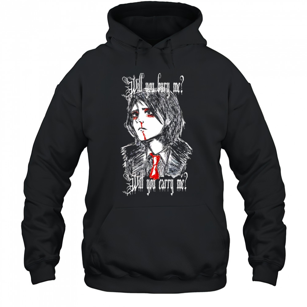 Will You Bury Me T-Shirt Hoodie