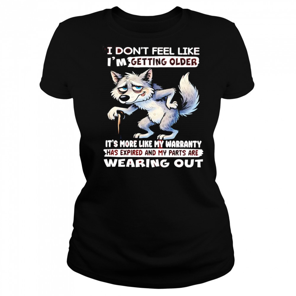 Wolf I don’t feel like I’m getting older shirt Women's T-shirt