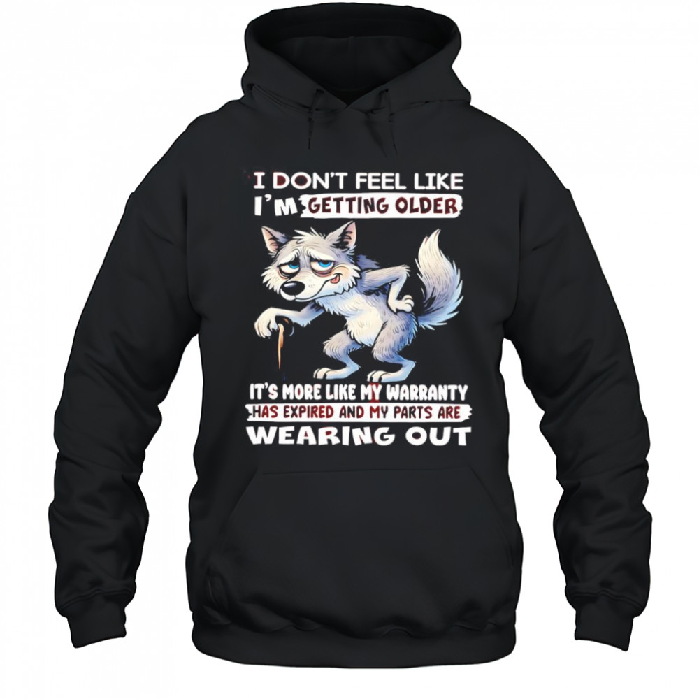 Wolf I don’t feel like I’m getting older shirt Hoodie