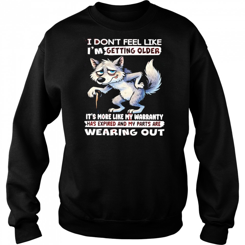 Wolf I don’t feel like I’m getting older shirt Hoodie