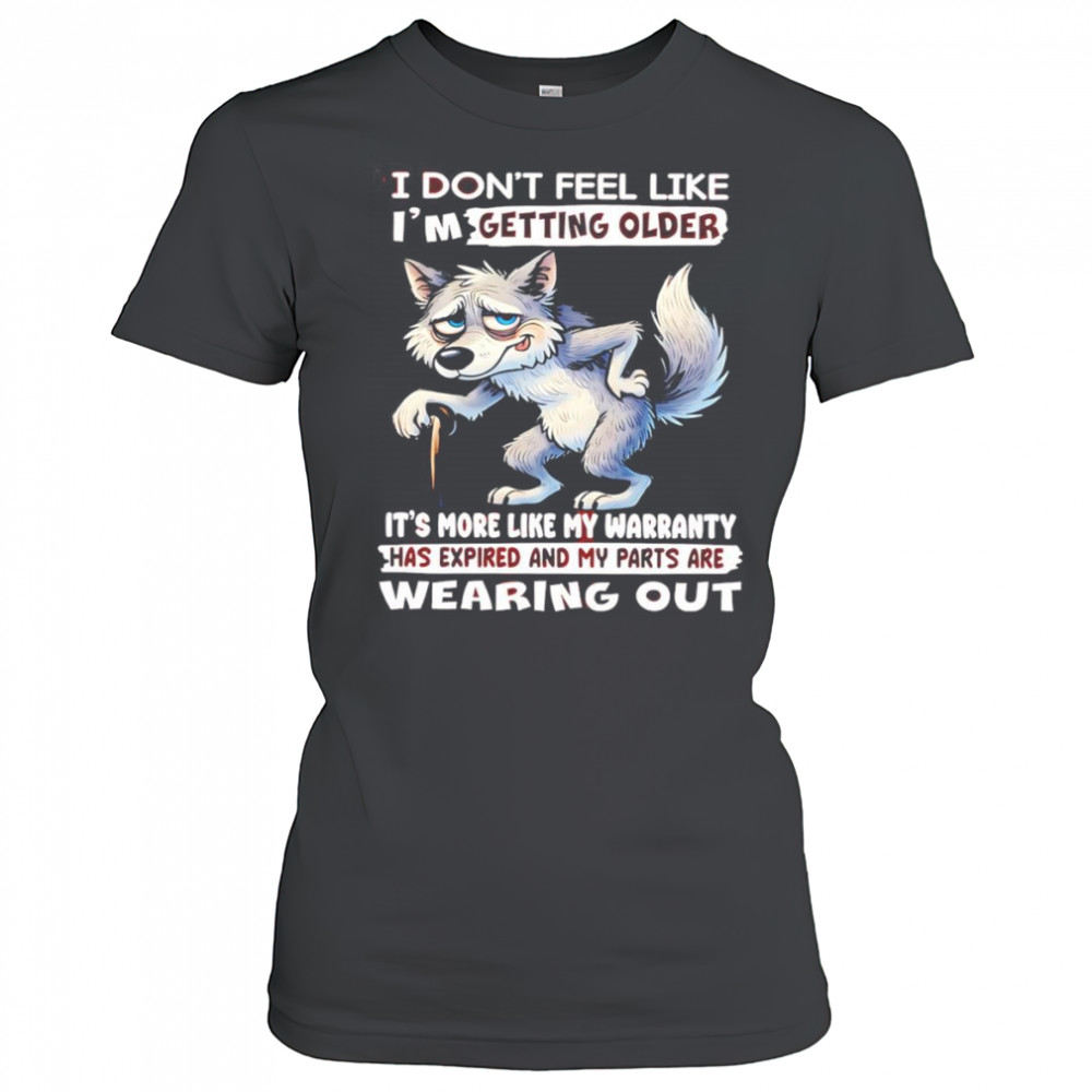 Wolf I don’t feel like I’m getting older shirt Women's T-shirt