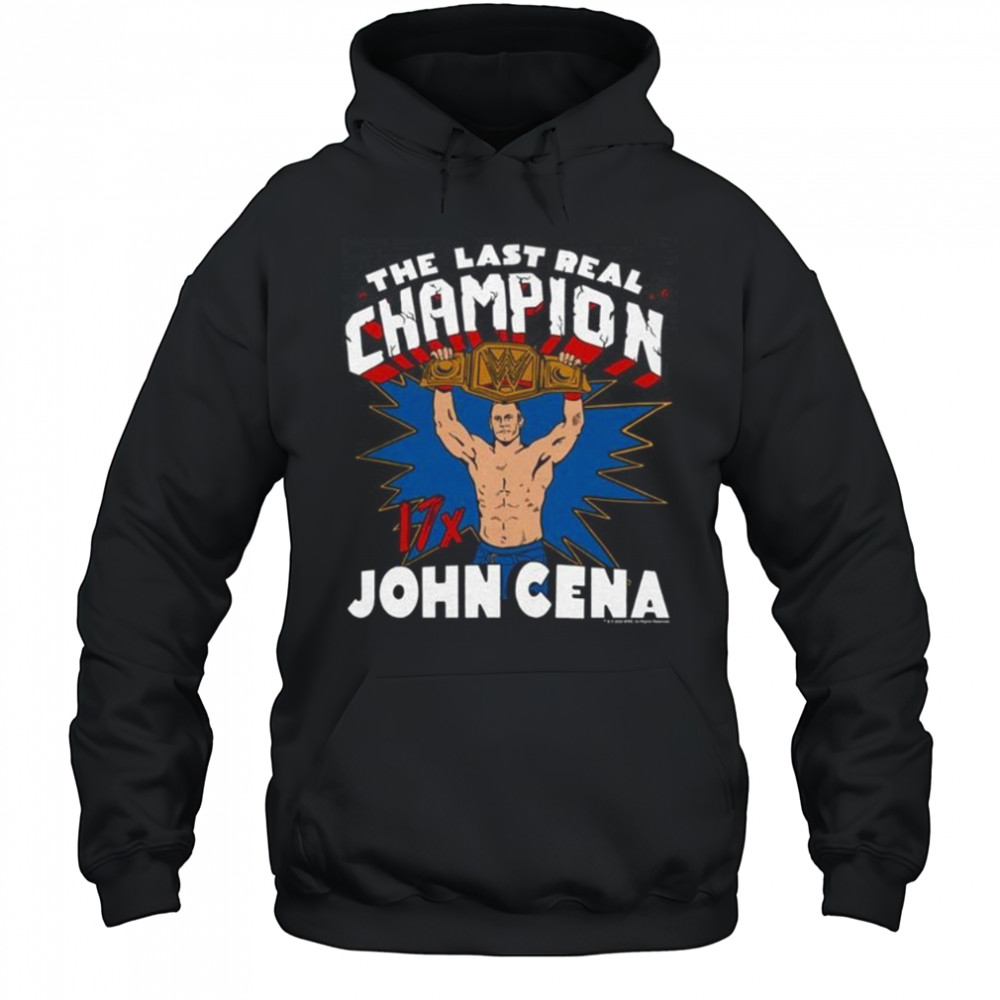 WWE John Cena The Last Real Champion Shirt Hoodie